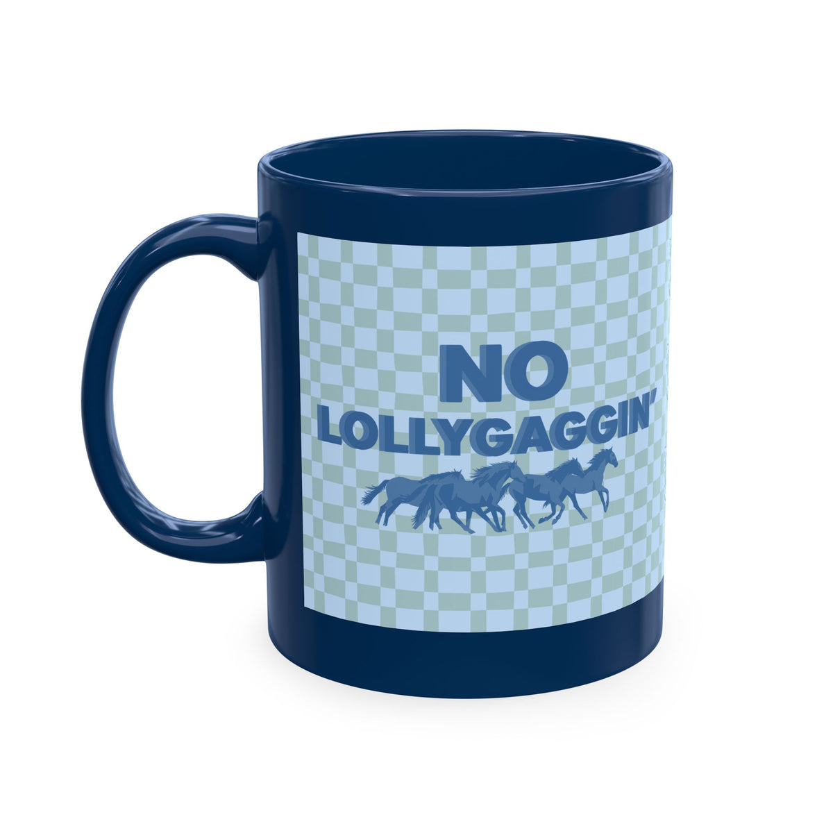 Horse Lover Ceramic Mug - "No Lollygaggin'" Blue Check Horses Design